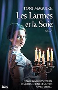 Couverture du livre Les larmes et la soie - Toni Maguire