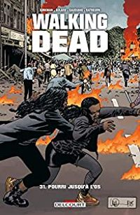 Robert Kirkman - Charlie Adlard - Stefano Gaudiano - Pourri jusqu'à l'os