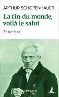 Couverture du livre La fin du monde, voilà le salut - Arthur Schopenhauer