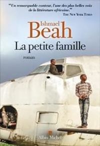 Ishmael Beah - La Petite Famille