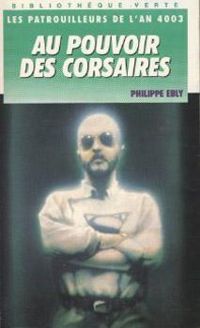 Couverture du livre Au pouvoir des corsaires - Philippe Ebly