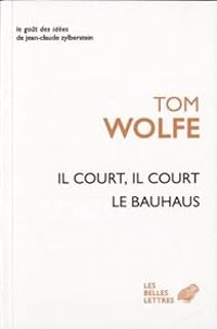 Tom Wolfe - Il court, il court le Bauhaus