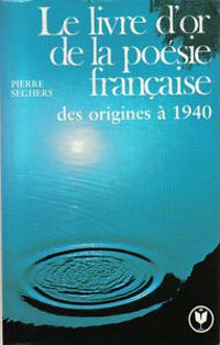 Couverture du livre LIVRE D'OR POESIE FRANCAISE ORIGINES A 1940 - Pierre Seghers