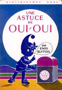 Enid Blyton - Jeanne Bazin - Oui-Oui : Une astuce de Oui-Oui