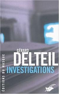 Gerard Delteil - Investigations