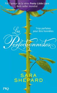 Sara Shepard - Les Perfectionnistes 