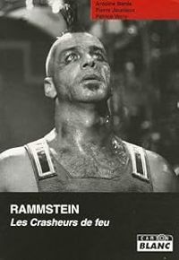 Couverture du livre Rammstein : Les Crasheurs de feu - Antoine Barde - Pierre Jauniaux - Patrice Verry