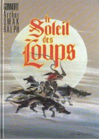 Couverture du livre Le soleil des loups - Alain Austini - Arthur Qwak - Gilles Gonnort