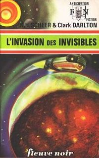 Kurt Mahr - Clark Darlton - Karl Herbert Scheer - L'Invasion des invisibles