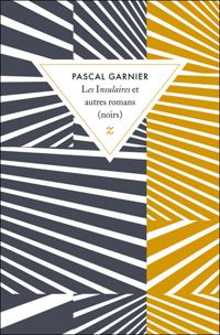 Pascal Garnier - Les Insulaires et autres romans (noirs)