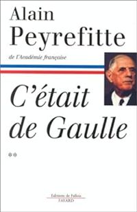 Alain Peyrefitte - C'était de Gaulle