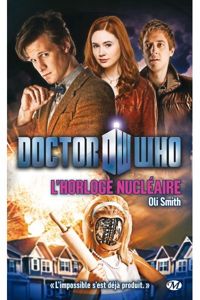 Oli Smith - Doctor Who, Tome : L'Horloge nucléaire