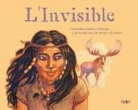 Couverture du livre L'Invisible - Contes des Indiens Mi'kmaq - Marie Diaz