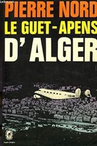 Pierre Nord - Le guet-apens d'Alger