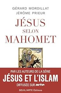 Gerard Mordillat - Jerome Prieur - Jésus selon Mahomet