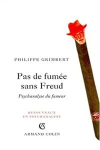 Couverture du livre Pas de fumée sans Freud : Psychanalyse du fumeur - Philippe Grimbert