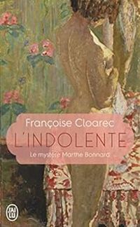 Couverture du livre L'indolente : Le mystère de Marthe Bonnard - Francoise Cloarec