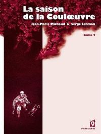 Serge Lehman - Jean Marie Michaud - La saison de la Couloeuvre