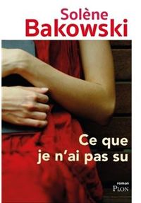 Couverture du livre Ce que je n'ai pas su - Solene Bakowski