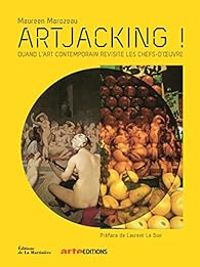 Couverture du livre Artjacking ! Quand l'art contemporain revisite les chefs - Maureen Marozeau