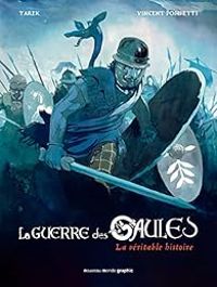 Couverture du livre La guerre des Gaules : La véritable histoire - Tarek 