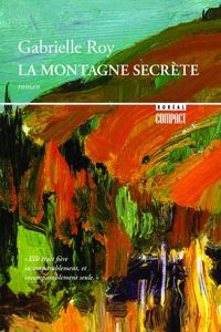 Couverture du livre La Montagne secrete - Gabrielle Roy