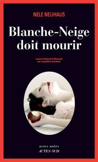 Nele Neuhaus - Blanche-Neige doit mourir (Actes noirs)