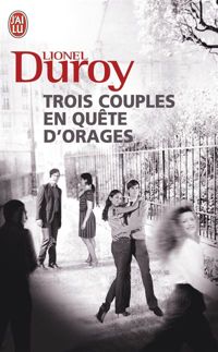 Couverture du livre Trois couples en quête d'orages - Lionel Duroy