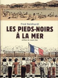 Couverture du livre Les pieds-noirs à la mer - Fred Neidhardt