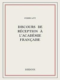 Couverture du livre Discours de réception à l'Académie française - Pierre Loti