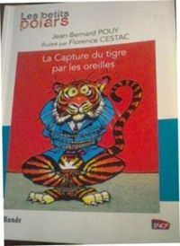 Jean Bernard Pouy - La capture du tigre par les oreilles