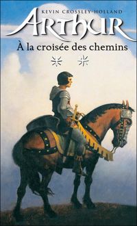 Kevin Crossley-holland - La croisée des chemins