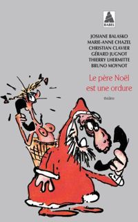 Couverture du livre Le Père Noël est une ordure - Josiane Balasko - Gerard Jugnot - Marie Anne Chazel - Christian Clavier