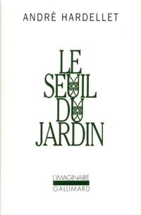 André Hardellet - Le Seuil du jardin