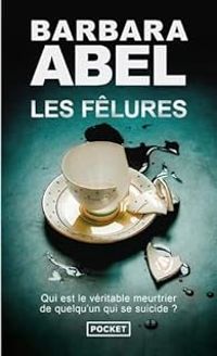 Couverture du livre Les fêlures - Barbara Abel