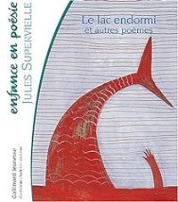 Couverture du livre Le lac endormi et autres poèmes - Jules Supervielle