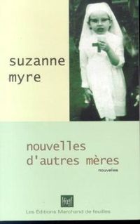 Couverture du livre Nouvelles d'autres mères - Suzanne Myre