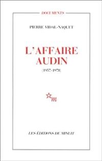 Couverture du livre L'Affaire Audin, 1957-1978 - Pierre Vidal Naquet