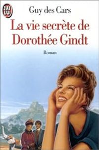 Guy Des Cars - La vie secrète de Dorothée Gindt