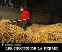 Nicolette Humbert - Les gestes de la ferme