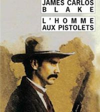 James Carlos Blake - L'Homme aux pistolets