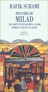 Couverture du livre Histoire de milad qui partit pour manger a sa faim pendant - Rafik Schami