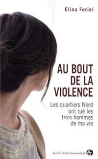 Couverture du livre Au bout de la violence  - Michel Martin Roland - Elina Feriel