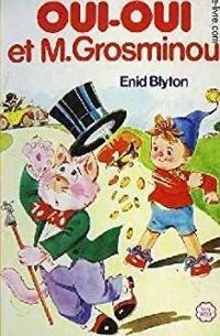 Enid Blyton - Oui-Oui et M. Grosminou