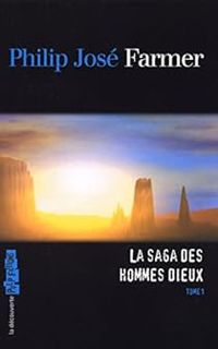 Philip Jose Farmer - La saga des hommes dieux - Intégrale