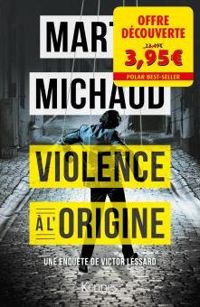 Martin Michaud - Violence à l'origine - Offre découverte