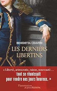 Benedetta Craveri - Les derniers libertins