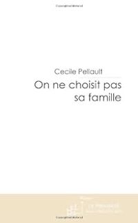 Couverture du livre On ne choisit pas sa famille. - Cecile Pellault