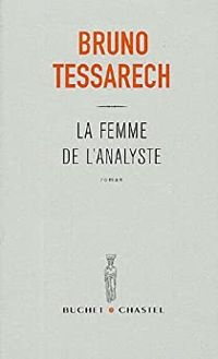 Bruno Tessarech - La femme de l'analyste