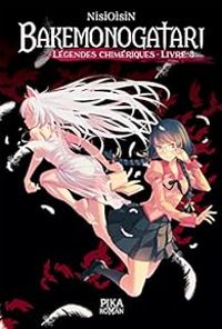  Nisioisin - Bakemonogatari - Légendes chimériques